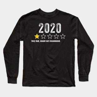 2020 Very Bad, Would Not Recommend Funny Gifts For Men Women Long Sleeve T-Shirt